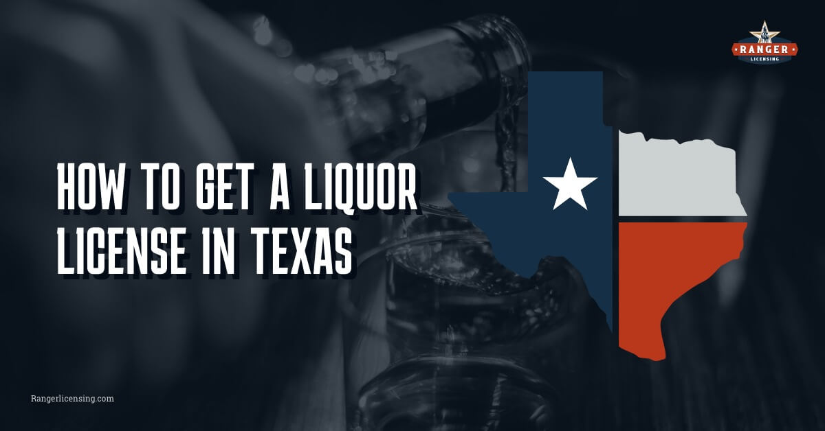 How to get a liquor license in Texas Ranger Licensing